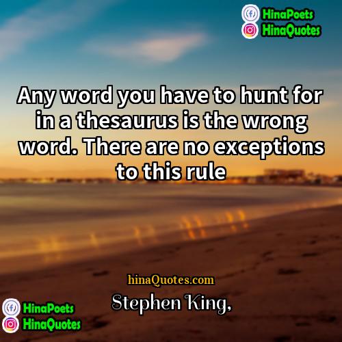 Stephen King Quotes | Any word you have to hunt for